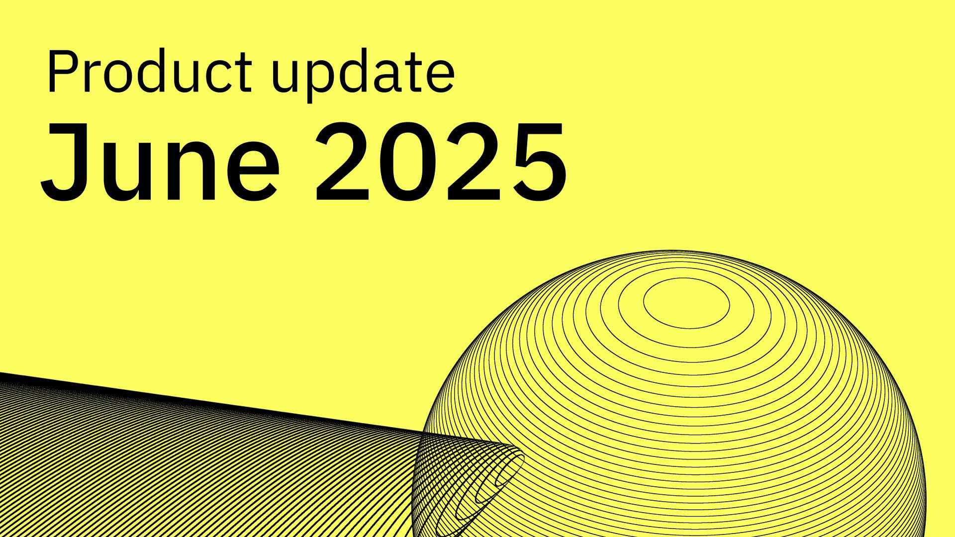 Product Update, June 2025: AI everywhere